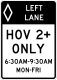 HOV 2+ Time (LEFT LANE) &mdash; Regulatory sign &mdash; Lane Usage and Turns Signs (MUTCD R3-11A)
