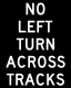 No Left Turn Across Tracks &mdash; Regulatory sign &mdash; Lane Usage and Turns Signs (MUTCD R3-2A)