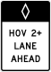 HOV 2+ lane ahead &mdash; Regulatory sign &mdash; Lane Usage and Turns Signs (MUTCD R3-12)