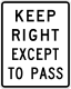 Keep right except to pass &mdash; Regulatory sign &mdash; Regulation of Movement Signs (MUTCD R4-16)