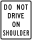 Do not drive on shoulder &mdash; Regulatory sign &mdash; Regulation of Movement Signs (MUTCD R4-17)