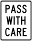 Pass with care sign &mdash; Regulatory sign &mdash; Regulation of Movement Signs (MUTCD R4-2)
