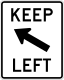 Keep left sign &mdash; Regulatory sign &mdash; Regulation of Movement Signs (MUTCD R4-8B)