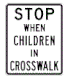 Stop when children in crosswalk (Arizona) &mdash; Regulatory sign &mdash; Schools
