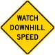 Watch downhill speed, California &mdash; Regulatory sign &mdash; Divided Highways and Hills Signs