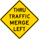 Thru traffic merge left, California &mdash; Regulatory sign &mdash; Lanes and Merges Signs