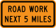 Road Work Next 5 Miles &mdash; Regulatory sign &mdash; Work Zones Signs (MUTCD G20-1)