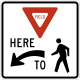 Yield here to pedestrians &mdash; Regulatory sign &mdash; Stop and Yield Signs (MUTCD R1-5L)