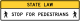 State law stop here for pedestrians &mdash; Regulatory sign &mdash; Stop and Yield Signs (MUTCD R1-9A)