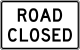 Road Closed sign &mdash; Regulatory sign &mdash; Road Closed Signs (MUTCD R11-2)