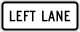 Left Lane &mdash; Regulatory sign &mdash; Lane Usage and Turns Signs (MUTCD R3-5BP)