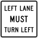 Left lane must turn left sign &mdash; Regulatory sign &mdash; Lane Usage and Turns Signs (MUTCD R3-7L)