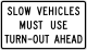 Slow vehicles must turn out ahead &mdash; Regulatory sign &mdash; Regulation of Movement Signs (MUTCD R4-13)