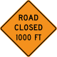 Road is closed 1000 ft. ahead &mdash; Regulatory sign &mdash; Work Zones Signs (MUTCD W20-3)