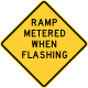 Ramp metered when flashing &mdash; Regulatory sign &mdash; Advance Traffic Control Signs (MUTCD W3-8)