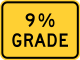 9% grade (plaque) &mdash; Regulatory sign &mdash; Divided Highways and Hills Signs (MUTCD W7-3P)