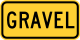 Gravel (plaque) &mdash; Regulatory sign &mdash; Divided Highways and Hills Signs (MUTCD W7-4EP)