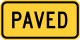 Paved (plaque) &mdash; Regulatory sign &mdash; Divided Highways and Hills Signs (MUTCD W7-4FP)
