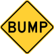 Bump &mdash; Regulatory sign &mdash; Pavement and Roadway Conditions Signs (MUTCD W8-1)