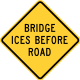 Bridge ices before road &mdash; Regulatory sign &mdash; Ice and Frost Signs (MUTCD W8-13)